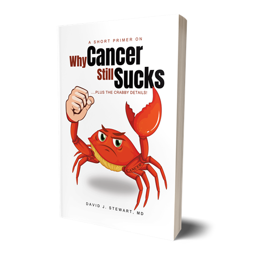 A Short Primer On Why Cancer Still Sucks by David J. Stewart, MD